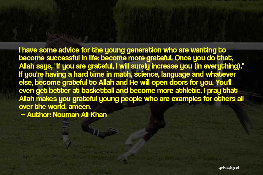 Life And Wanting More Quotes By Nouman Ali Khan