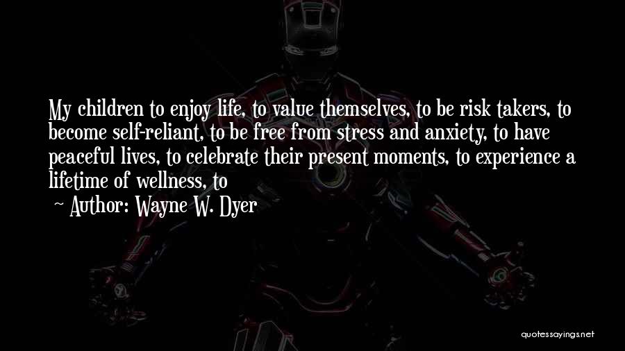 Life And Wellness Quotes By Wayne W. Dyer