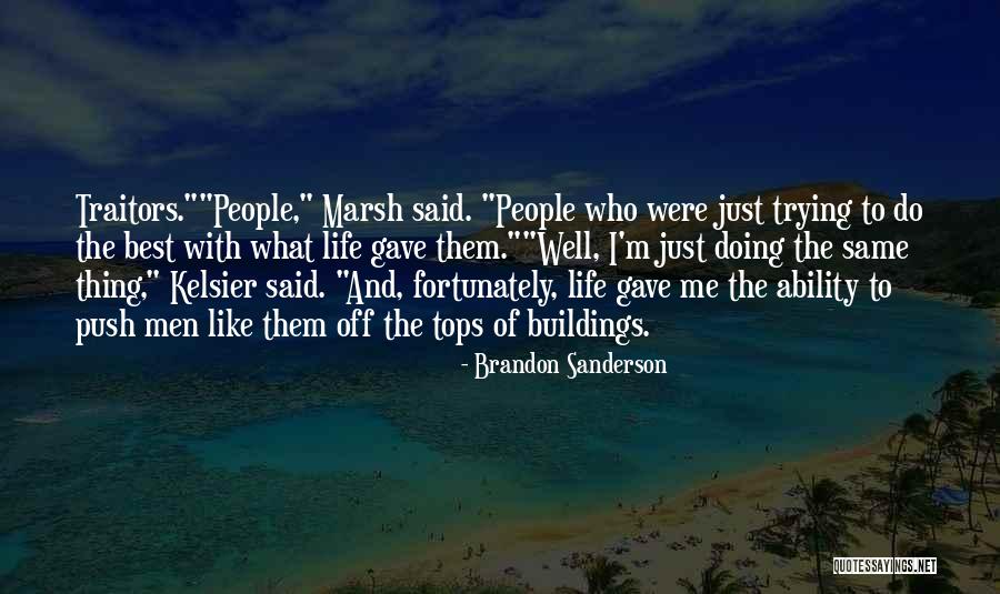 Life And Who Said Them Quotes By Brandon Sanderson Life And Who Said Them Quotes By Brandon Sanderson