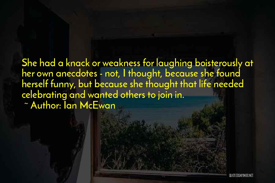 Life Anecdotes Quotes By Ian McEwan