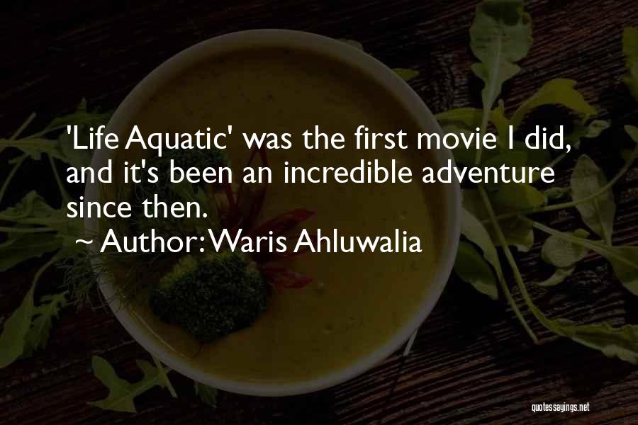 Life Aquatic Movie Quotes By Waris Ahluwalia