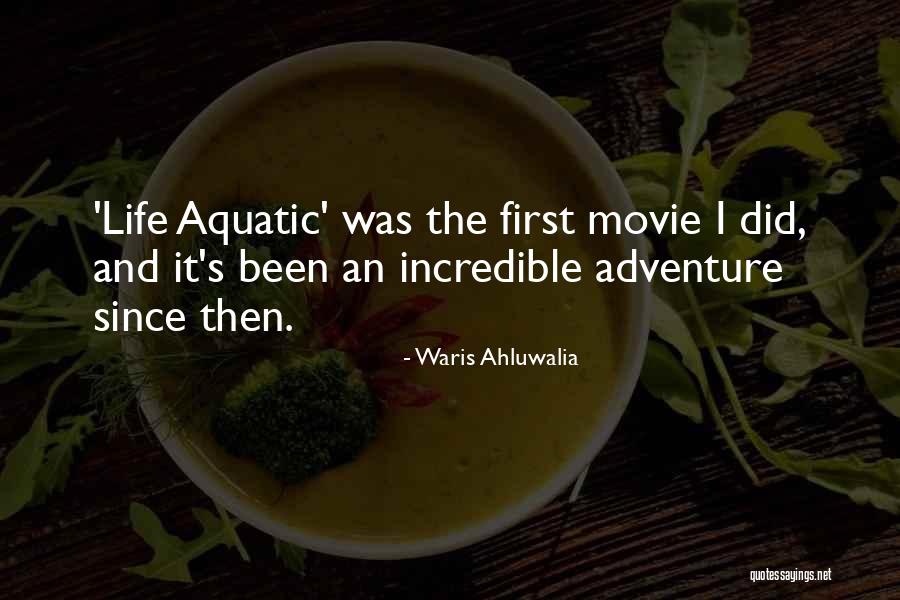 Life Aquatic Movie Quotes By Waris Ahluwalia