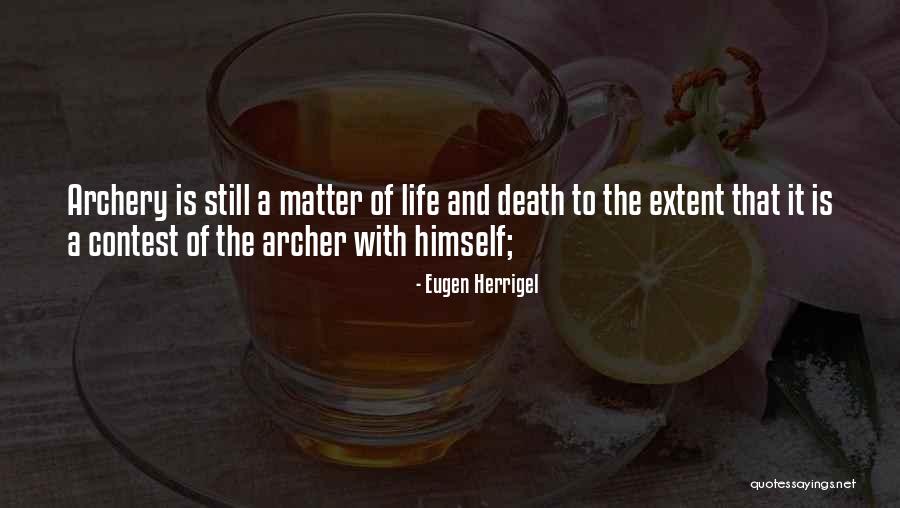 Life Archery Quotes By Eugen Herrigel Life Archery Quotes By Eugen Herrigel