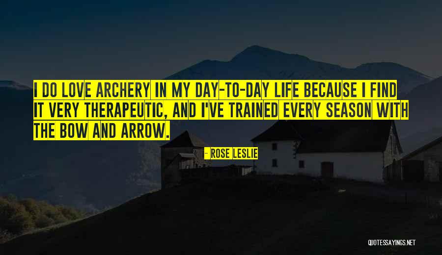 Life Archery Quotes By Rose Leslie Life Archery Quotes By Rose Leslie