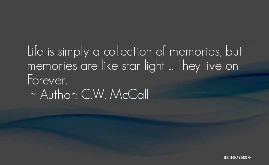 Life Are Like Quotes By C.W. McCall