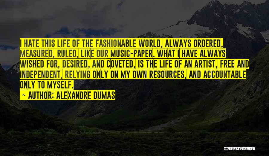 Life Artist Quotes By Alexandre Dumas