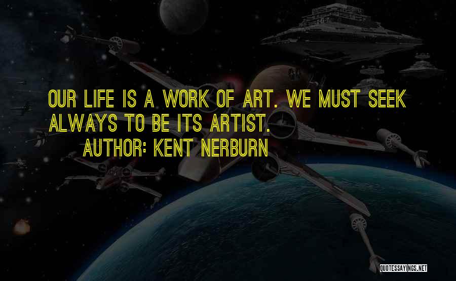 Life Artist Quotes By Kent Nerburn