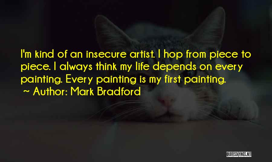Life Artist Quotes By Mark Bradford