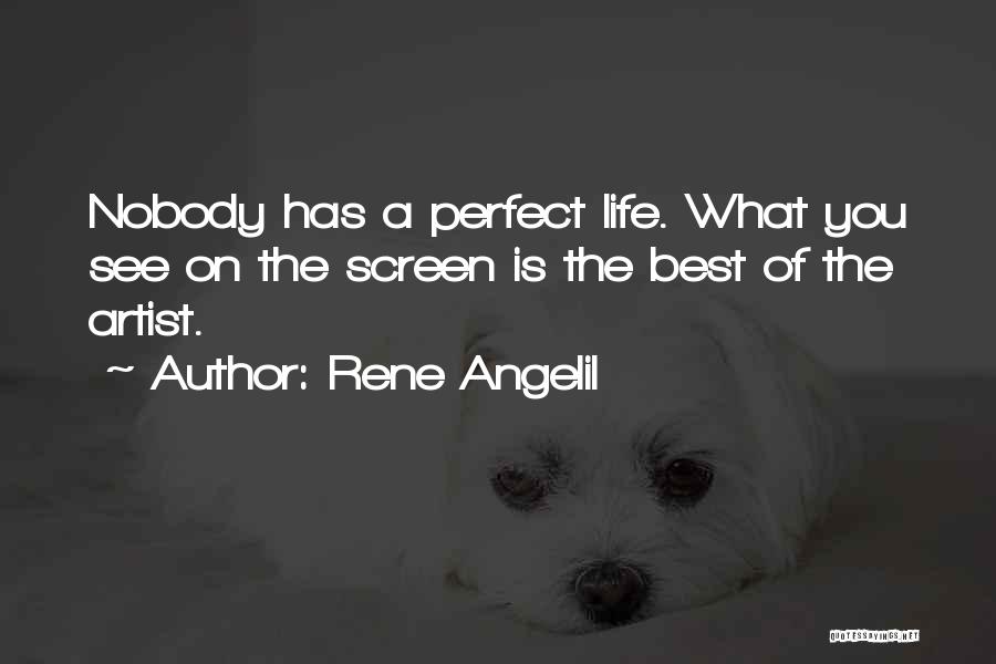 Life Artist Quotes By Rene Angelil