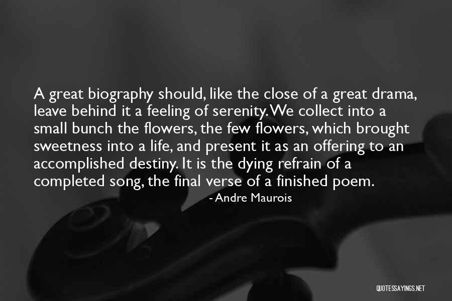 Life As A Flower Quotes By Andre Maurois Life As A Flower Quotes By Andre Maurois