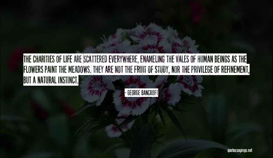 Life As A Flower Quotes By George Bancroft Life As A Flower Quotes By George Bancroft