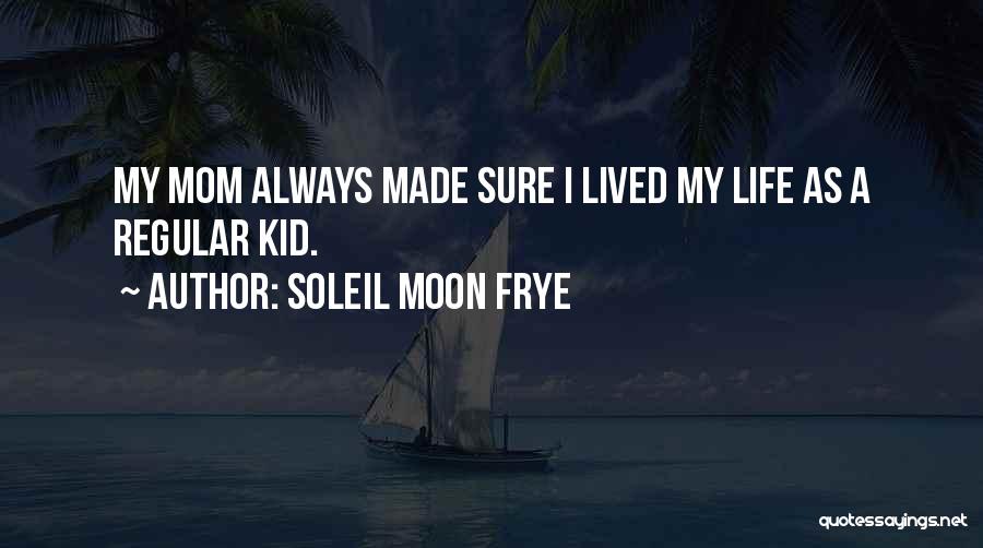 Life As A Mom Quotes By Soleil Moon Frye