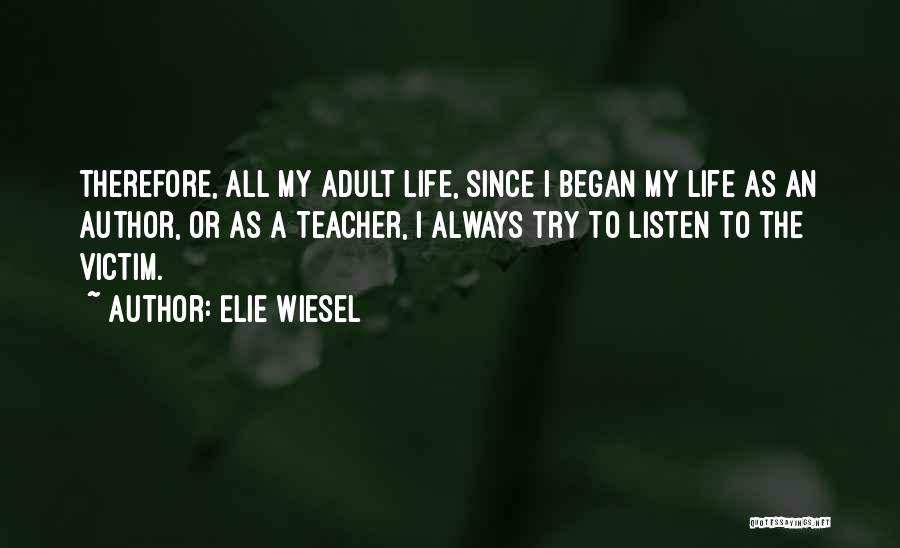 Life As A Teacher Quotes By Elie Wiesel