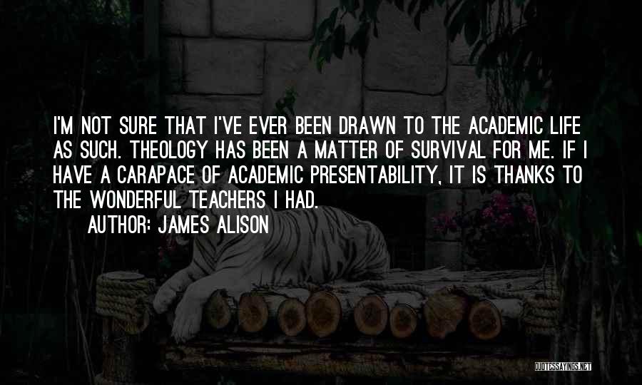 Life As A Teacher Quotes By James Alison