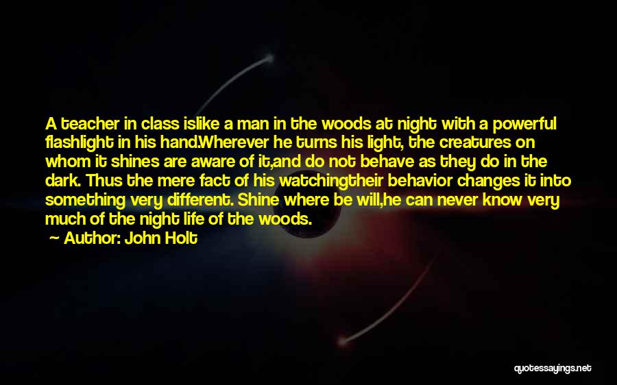 Life As A Teacher Quotes By John Holt