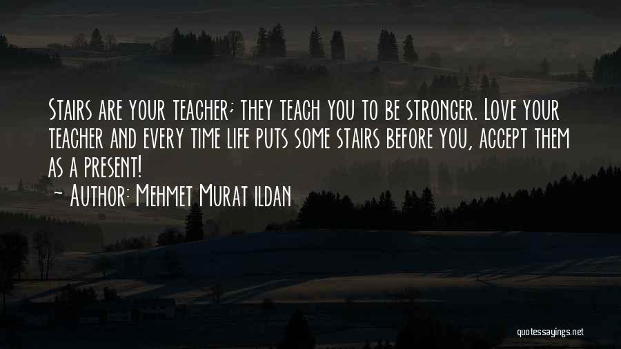 Life As A Teacher Quotes By Mehmet Murat Ildan