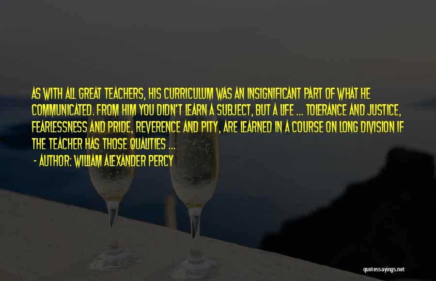 Life As A Teacher Quotes By William Alexander Percy