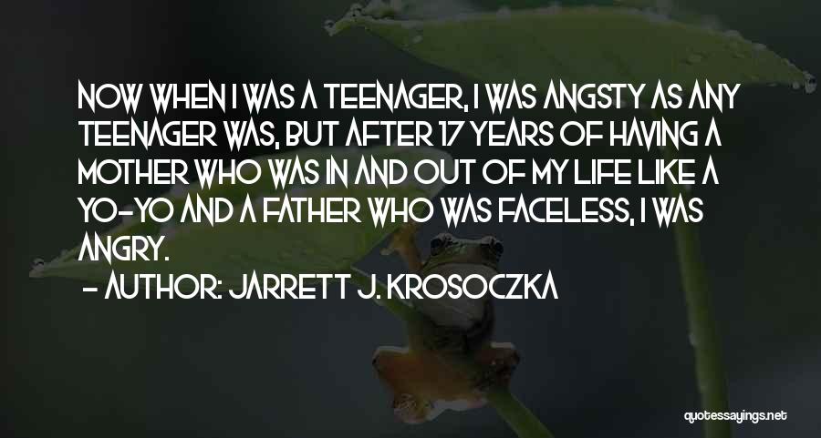 Life As A Teenager Quotes By Jarrett J. Krosoczka