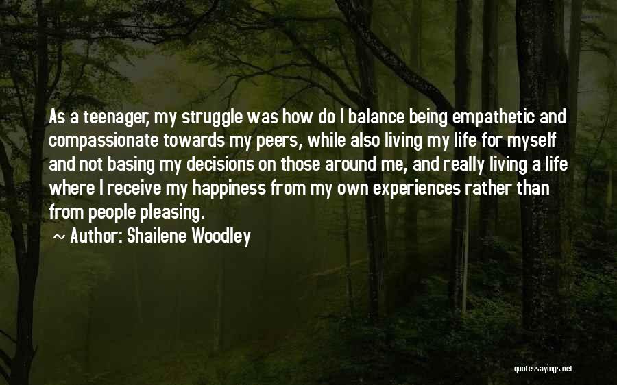 Life As A Teenager Quotes By Shailene Woodley