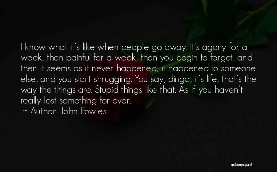 Life As I Know It Quotes By John Fowles