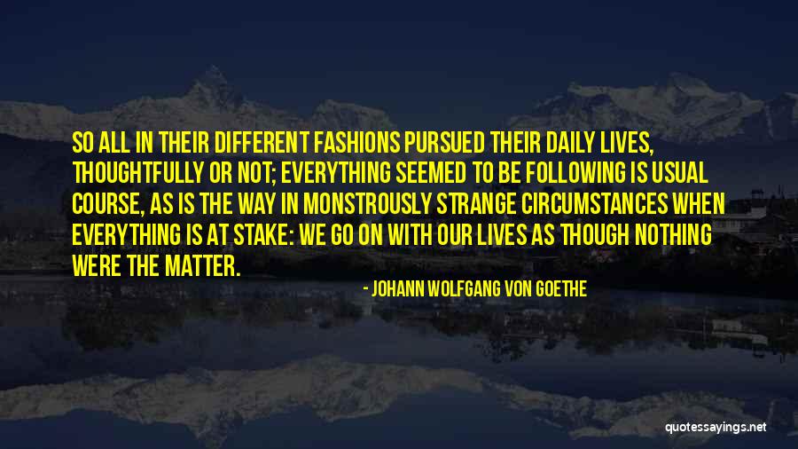 Life As Usual Quotes By Johann Wolfgang Von Goethe