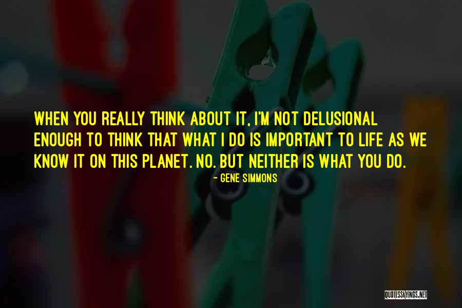 Life As We Know It Quotes By Gene Simmons Life As We Know It Quotes By Gene Simmons