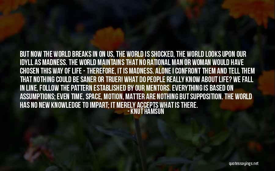 Life As We Know It Quotes By Knut Hamsun Life As We Know It Quotes By Knut Hamsun