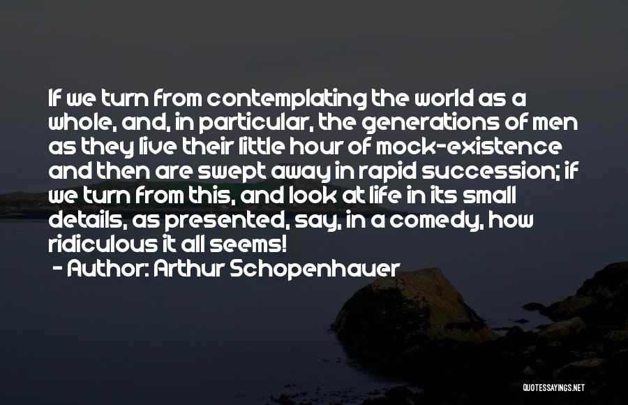 Life As We Live It Quotes By Arthur Schopenhauer