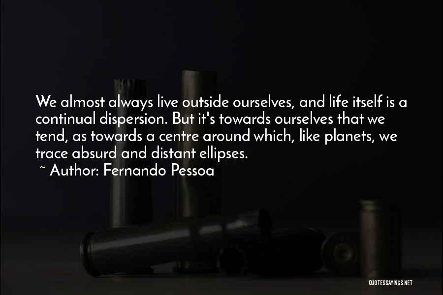 Life As We Live It Quotes By Fernando Pessoa