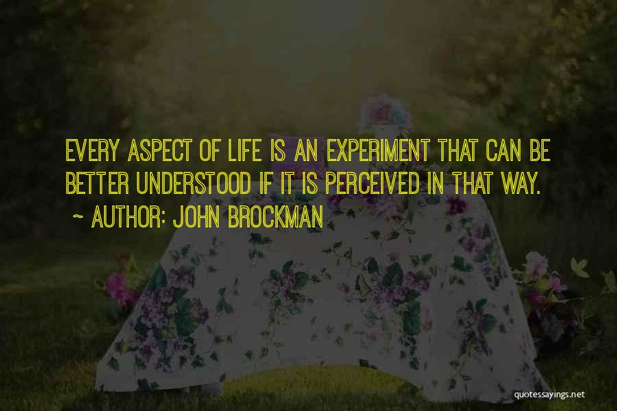 Life Aspect Quotes By John Brockman