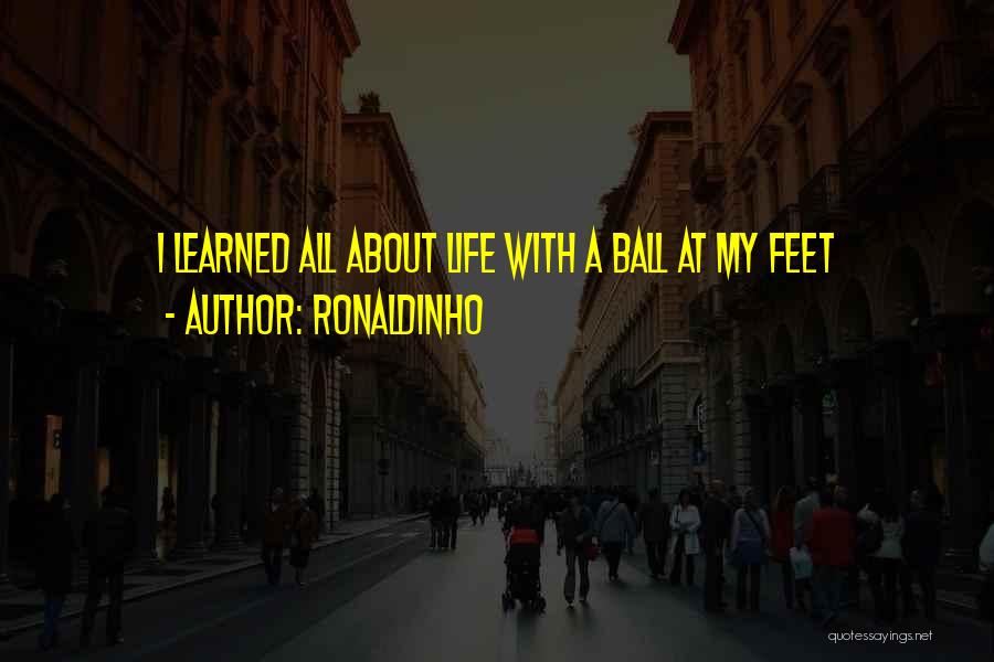 Life At All Quotes By Ronaldinho