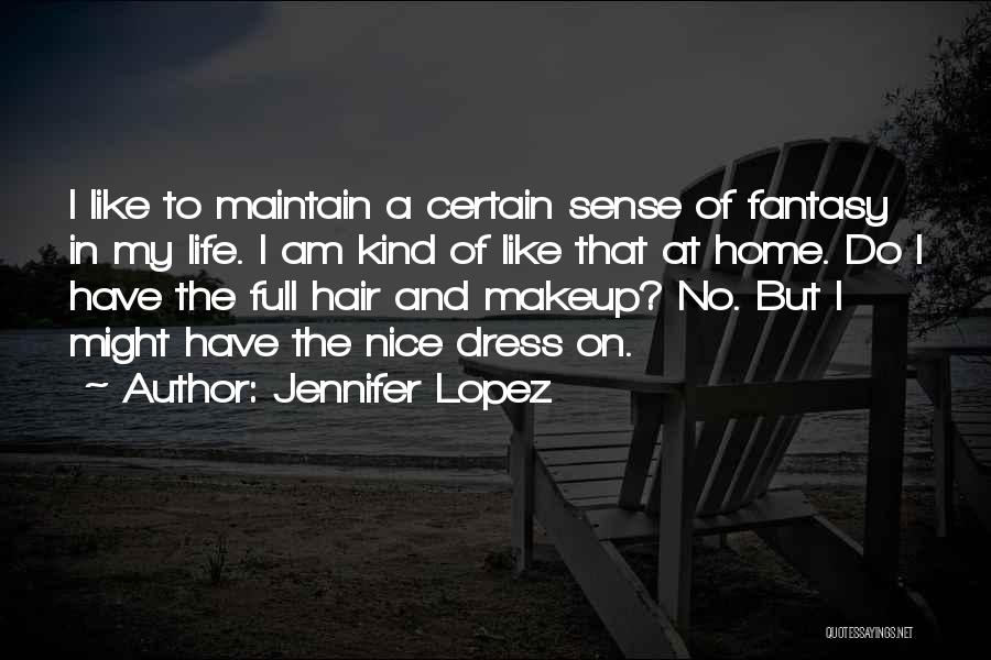 Life At Home Quotes By Jennifer Lopez