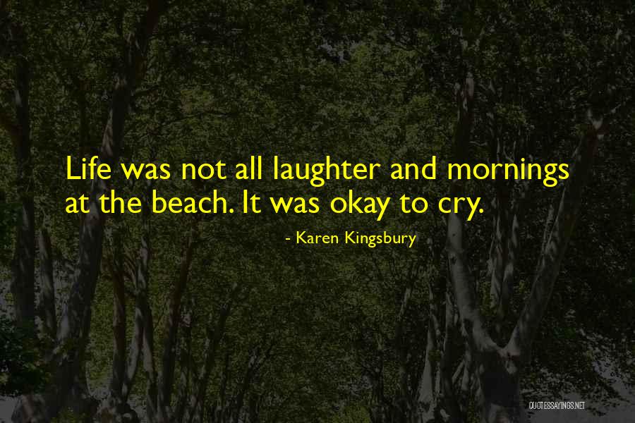 Life At The Beach Quotes By Karen Kingsbury Life At The Beach Quotes By Karen Kingsbury