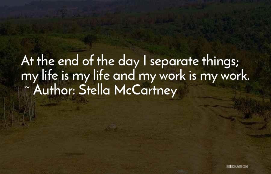 Life At The End Of The Day Quotes By Stella McCartney