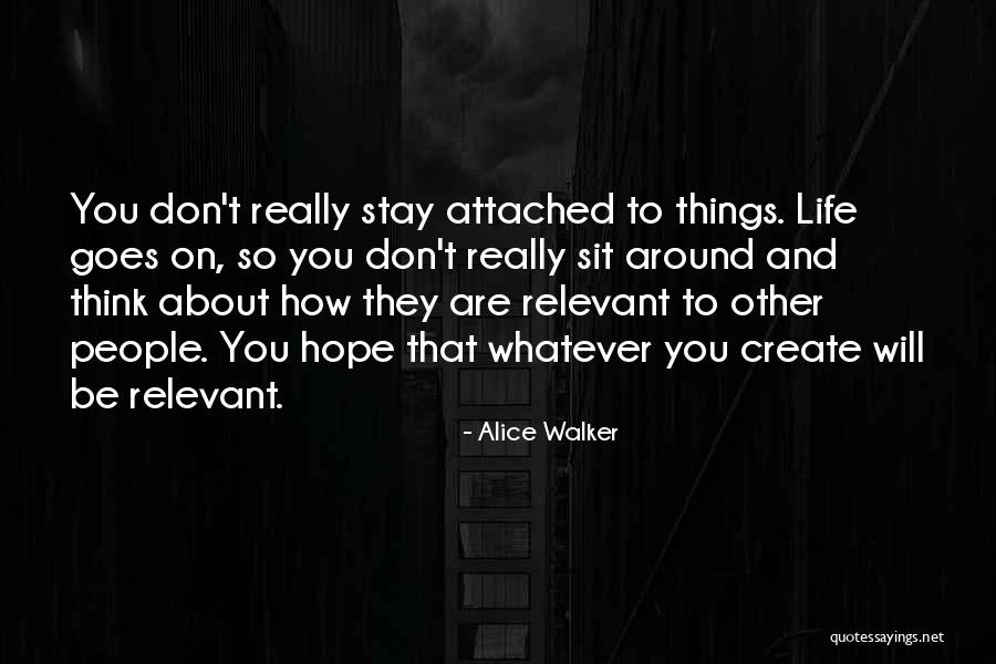 Life Attached Quotes By Alice Walker