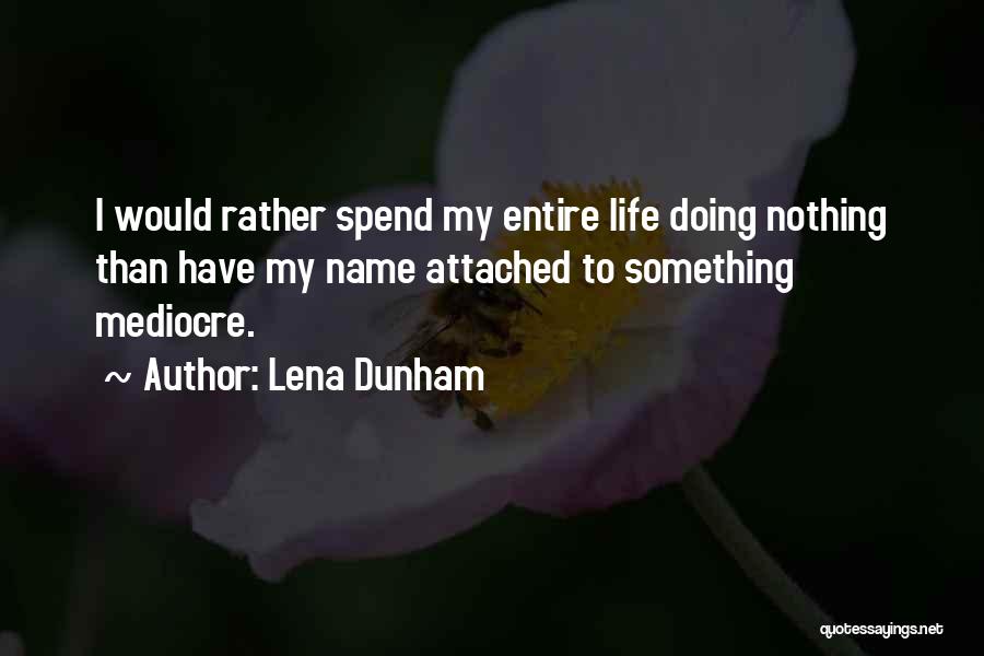 Life Attached Quotes By Lena Dunham