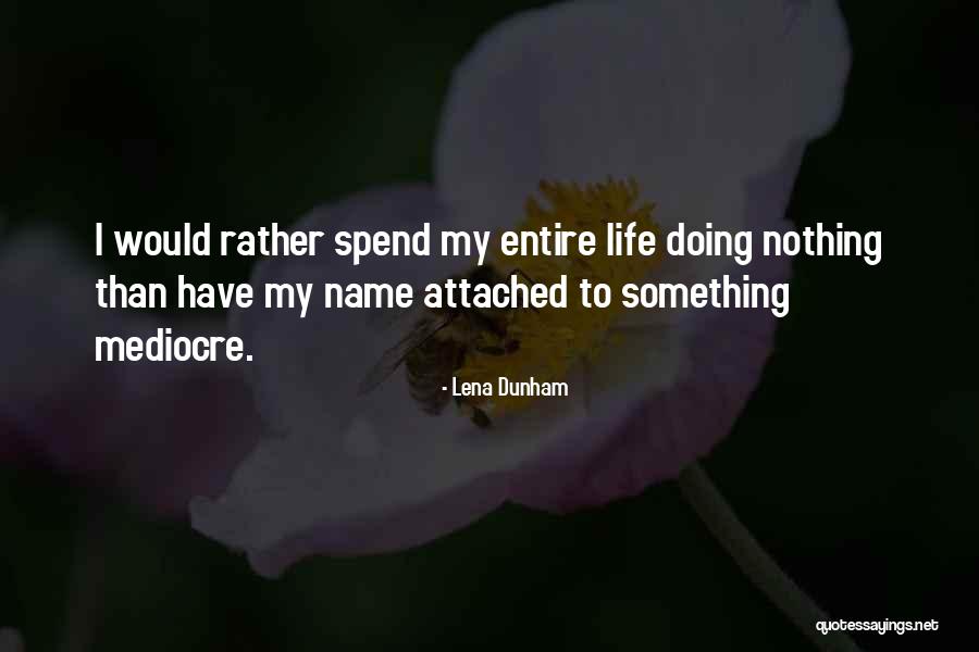 Life Attached Quotes By Lena Dunham