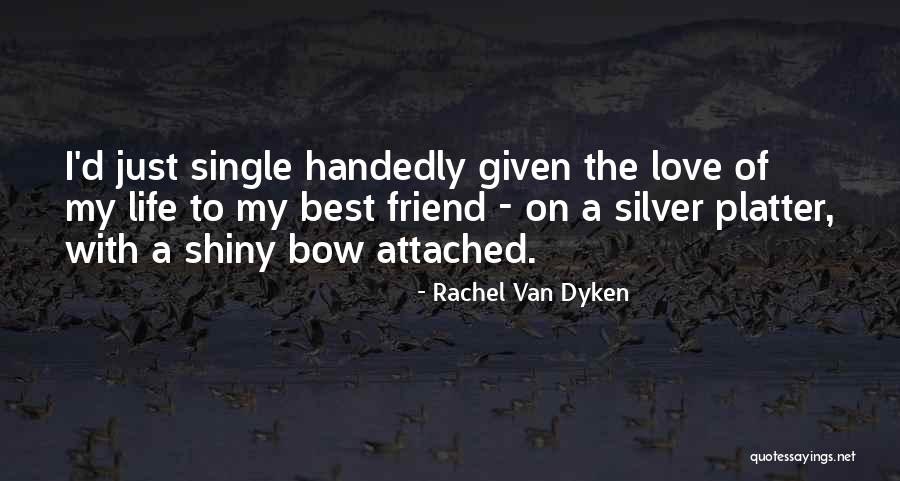 Life Attached Quotes By Rachel Van Dyken