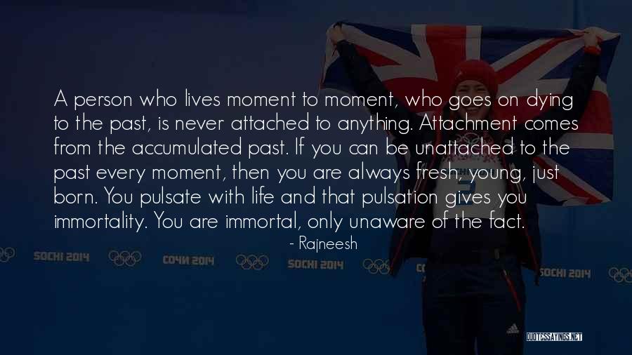 Life Attached Quotes By Rajneesh Life Attached Quotes By Rajneesh