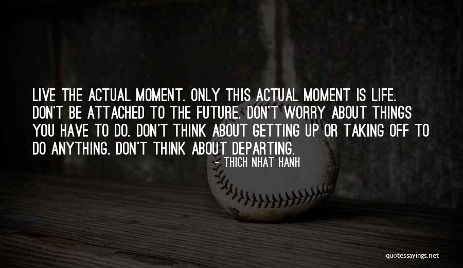 Life Attached Quotes By Thich Nhat Hanh Life Attached Quotes By Thich Nhat Hanh