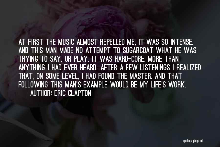 Life Attempt Quotes By Eric Clapton