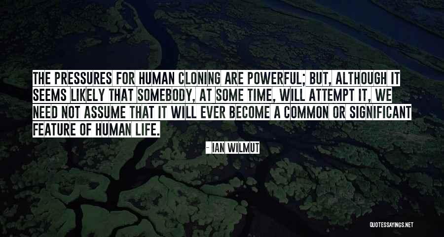 Life Attempt Quotes By Ian Wilmut Life Attempt Quotes By Ian Wilmut