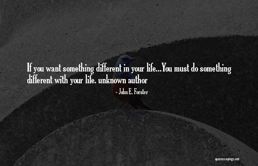 Life Author Unknown Quotes By John E. Forster Life Author Unknown Quotes By John E. Forster