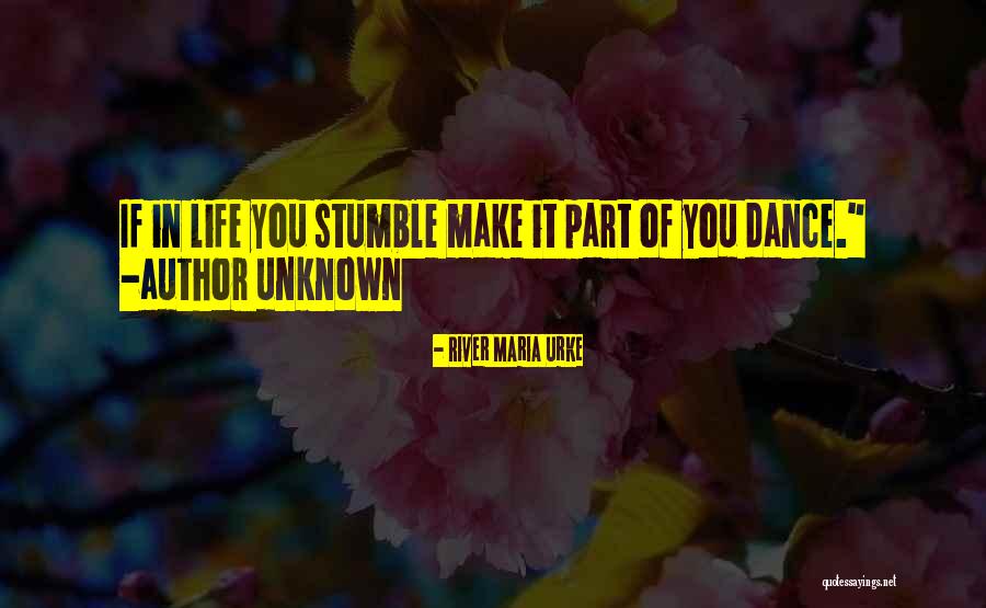 Life Author Unknown Quotes By River Maria Urke Life Author Unknown Quotes By River Maria Urke