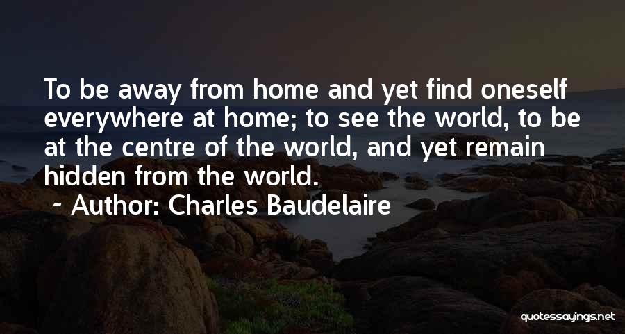 Life Away From Home Quotes By Charles Baudelaire