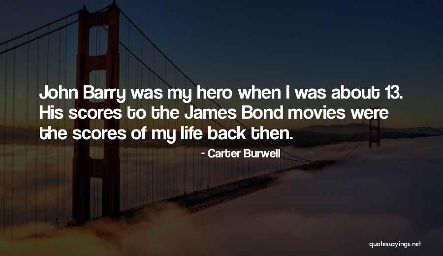 Life Back Then Quotes By Carter Burwell