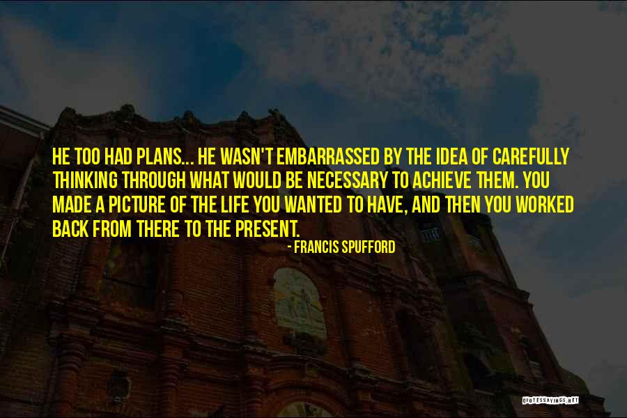 Life Back Then Quotes By Francis Spufford Life Back Then Quotes By Francis Spufford