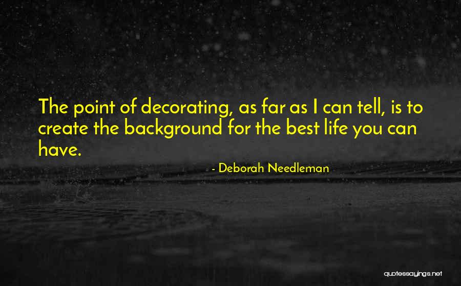 Life Backgrounds Quotes By Deborah Needleman