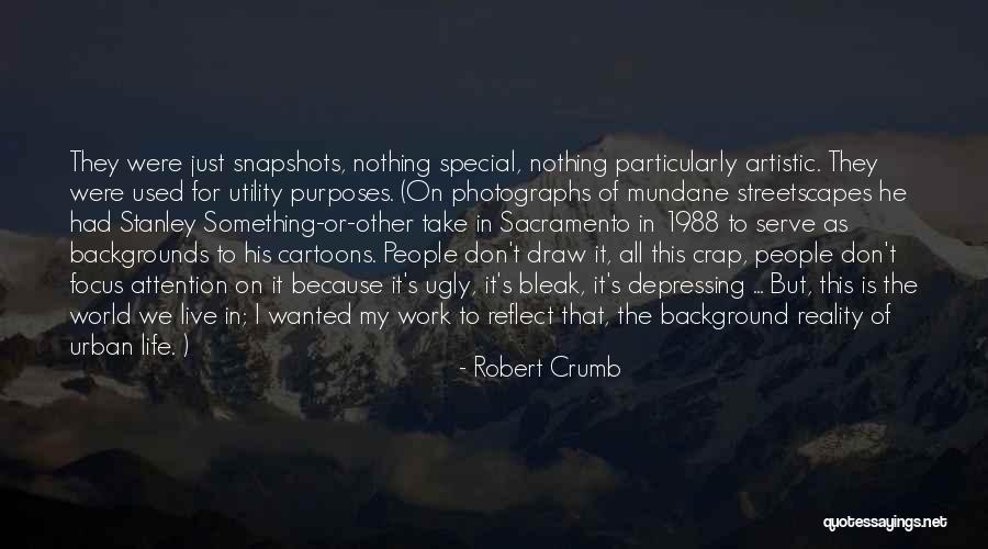 Life Backgrounds Quotes By Robert Crumb Life Backgrounds Quotes By Robert Crumb