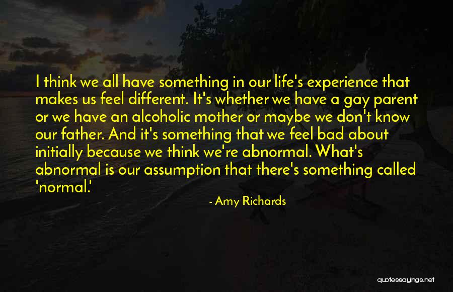 Life Bad Experience Quotes By Amy Richards Life Bad Experience Quotes By Amy Richards